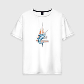 Женская футболка хлопок Oversize с принтом Рыба-меч- блогер в Петрозаводске, 100% хлопок | свободный крой, круглый ворот, спущенный рукав, длина до линии бедер
 | блогер | море | морские жители | отдых | рыба меч | фотоаппарат | фотография | яхта