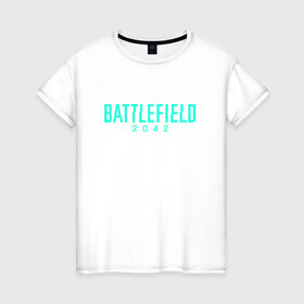 Женская футболка хлопок с принтом Battlefield 2042 в Петрозаводске, 100% хлопок | прямой крой, круглый вырез горловины, длина до линии бедер, слегка спущенное плечо | dice | ea games | батла | логотип | стрелялка | шутер