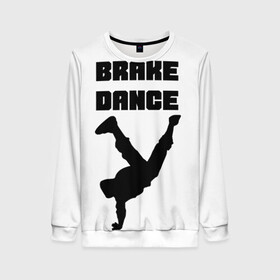 Женский свитшот 3D с принтом Brake Dance в Петрозаводске, 100% полиэстер с мягким внутренним слоем | круглый вырез горловины, мягкая резинка на манжетах и поясе, свободная посадка по фигуре | brake dance | dance | брейк данс | танцы