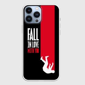 Чехол для iPhone 13 Pro Max с принтом Fall In Love With You в Петрозаводске,  |  | Тематика изображения на принте: art | inscription | love | person | text | арт | любовь | надпись | текст | человек