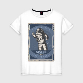 Женская футболка хлопок с принтом First In Space в Петрозаводске, 100% хлопок | прямой крой, круглый вырез горловины, длина до линии бедер, слегка спущенное плечо | art | first | астронавт | галактика | иллюстрация