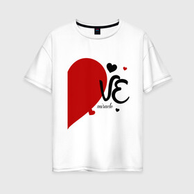 Женская футболка хлопок Oversize с принтом VE в Петрозаводске, 100% хлопок | свободный крой, круглый ворот, спущенный рукав, длина до линии бедер
 | арт | влюбленные | иллюстрация | любовь | сердце