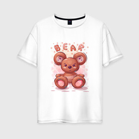 Женская футболка хлопок Oversize с принтом Медвежонок Bear в Петрозаводске, 100% хлопок | свободный крой, круглый ворот, спущенный рукав, длина до линии бедер
 | bear | grizzly | kuma | гриззли | гризли | грозный | крутой | медведь | медвежонок | мишка