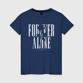 Женская футболка хлопок с принтом Forever alone в Петрозаводске, 100% хлопок | прямой крой, круглый вырез горловины, длина до линии бедер, слегка спущенное плечо | alone | forever alone | один | одиночество | одиночка | роза