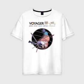 Женская футболка хлопок Oversize с принтом VOYAGER в Петрозаводске, 100% хлопок | свободный крой, круглый ворот, спущенный рукав, длина до линии бедер
 | Тематика изображения на принте: space | voyager | амс | вояджер | зонд | космос | планеты | сатурн | уран | юпитер