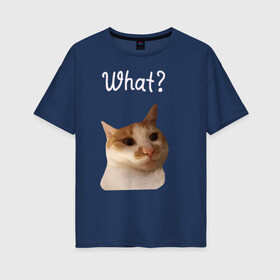 Женская футболка хлопок Oversize с принтом The shusha What? в Петрозаводске, 100% хлопок | свободный крой, круглый ворот, спущенный рукав, длина до линии бедер
 | cat | shusha | what | кошка | что