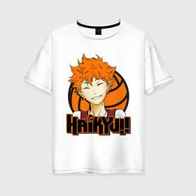 Женская футболка хлопок Oversize с принтом Haikyu Улыбка Хинаты в Петрозаводске, 100% хлопок | свободный крой, круглый ворот, спущенный рукав, длина до линии бедер
 | hinata | karasuno | shouyou | volleyball | карасуно | хината | шоё