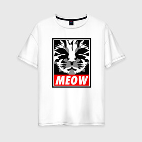 Женская футболка хлопок Oversize с принтом Meow Obey в Петрозаводске, 100% хлопок | свободный крой, круглый ворот, спущенный рукав, длина до линии бедер
 | animal | cat | cute | kitty | meow | obey | друг | животные | киска | кися | китти | кот | котенок | котик | котэ | кошечка | кошка | мур | мяу | питомец
