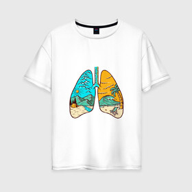 Женская футболка хлопок Oversize с принтом Travel lungs в Петрозаводске, 100% хлопок | свободный крой, круглый ворот, спущенный рукав, длина до линии бедер
 | горы | жизнь путешественника | легкие | море | путешествие