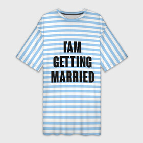 Платье-футболка 3D с принтом im getting married в Петрозаводске,  |  | Тематика изображения на принте: bride | девичник | девушка | жена | женщина | невеста | праздник | свадьба