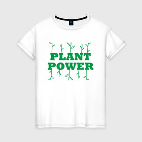 Женская футболка хлопок с принтом Plant Power в Петрозаводске, 100% хлопок | прямой крой, круглый вырез горловины, длина до линии бедер, слегка спущенное плечо | green | greenpaece | nature | sport | vegan | yoga | веган | вегетарианец | гринпис | еда | животные | жизнь | здоровье | зеленый | йога | мир | овощи | пища | планета | природа | растение | спорт | тело | фрукты