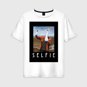 Женская футболка хлопок Oversize с принтом selfie в Петрозаводске, 100% хлопок | свободный крой, круглый ворот, спущенный рукав, длина до линии бедер
 | funny | nerd | selfie | гусь | инстаграм | лебедь | селфи | тренд | утка | уточка | фото