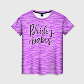 Женская футболка 3D с принтом Brade`s babes в Петрозаводске, 100% полиэфир ( синтетическое хлопкоподобное полотно) | прямой крой, круглый вырез горловины, длина до линии бедер | bride | bride squad | bride team | team | девичник | девушка | жена | женщина | невеста | праздник | свадьба