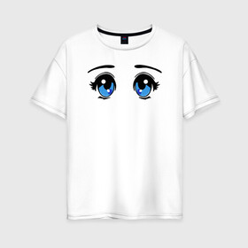 Женская футболка хлопок Oversize с принтом Глазки аниме в Петрозаводске, 100% хлопок | свободный крой, круглый ворот, спущенный рукав, длина до линии бедер
 | anime | baby | blue | cartoon | cute | emoji | emotion | eyes | face | kawaii | аниме | большие глаза | брови | взгляд | глаза | глазки | голубые глаза | детям | зрачок | каваи | кавайный | лицо | малыш | милый взгляд | мультяшный | очи