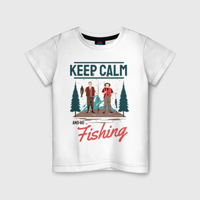 Детская футболка хлопок с принтом Keep calm and go fishing в Петрозаводске, 100% хлопок | круглый вырез горловины, полуприлегающий силуэт, длина до линии бедер | fish | fisherman | fishermen | fishing | keep calm and go fishing | для рыбака | отдых | природа | рыба | рыбак | рыбаку | рыбалка | рыбацкая | туризм | туристические