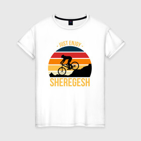 Женская футболка хлопок с принтом Just enjoy. Sheregesh в Петрозаводске, 100% хлопок | прямой крой, круглый вырез горловины, длина до линии бедер, слегка спущенное плечо | gesh | sheregesh | велоспорт | вершина | геш | горы | горы шерегеша | отдых | шерегеш