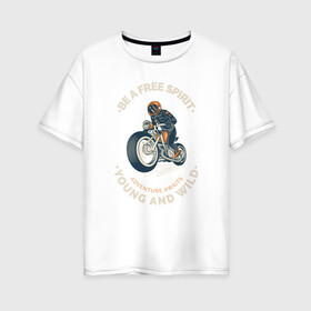 Женская футболка хлопок Oversize с принтом свободный дух в Петрозаводске, 100% хлопок | свободный крой, круглый ворот, спущенный рукав, длина до линии бедер
 | beard | biker | davidson | harley | motorcycle | old school | racer | retro | rider | urban | vintage | байкер | борода | винтаж | гонщик | городской | дэвидсон | мотоцикл | ретро | старая школа | харлей