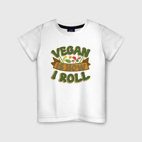 Детская футболка хлопок с принтом Vegan - How I Roll в Петрозаводске, 100% хлопок | круглый вырез горловины, полуприлегающий силуэт, длина до линии бедер | green | greenpeace | nature | sport | vegan | yoga | веган | вегетарианец | гринпис | еда | животные | жизнь | здоровье | зеленый | йога | мир | овощи | пища | планета | природа | растение | спорт | тело | фрукты