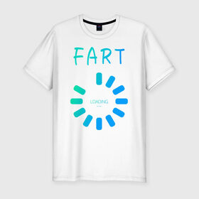 Мужская футболка хлопок Slim с принтом FART Loading. Пердеж, загрузка в Петрозаводске, 92% хлопок, 8% лайкра | приталенный силуэт, круглый вырез ворота, длина до линии бедра, короткий рукав | Тематика изображения на принте: fart | fart loading | веселая | веселая надпись | веселая надпись на английском | загрузка | надпись на английском | пердеж | пердеж загружается | пердеж загрузка | прикол | прикольная | прикольная надпись