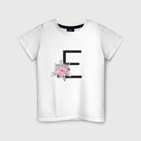 Детская футболка хлопок с принтом Буква Е с цветочным принтом в Петрозаводске, 100% хлопок | круглый вырез горловины, полуприлегающий силуэт, длина до линии бедер | Тематика изображения на принте: буква е | евгения | елена | елизавета | имя | монограмма | цветы