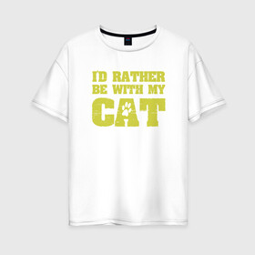 Женская футболка хлопок Oversize с принтом Быть с котом в Петрозаводске, 100% хлопок | свободный крой, круглый ворот, спущенный рукав, длина до линии бедер
 | animal | cat | cute | kitty | meow | друг | животные | киска | кися | китти | кот | котенок | котик | котэ | кошечка | кошка | мур | мяу | питомец