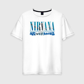 Женская футболка хлопок Oversize с принтом Nirvana Нирвана Рок Rock       в Петрозаводске, 100% хлопок | свободный крой, круглый ворот, спущенный рукав, длина до линии бедер
 | album | curt | kobain | music | nevermind | nirvana | rock | smells like | teen spirit | альбом | гитара | курт кобейн | музыка | невермайнд | нирвана | рок