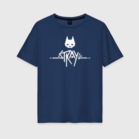 Женская футболка хлопок Oversize с принтом Stray Game 2021 Logo в Петрозаводске, 100% хлопок | свободный крой, круглый ворот, спущенный рукав, длина до линии бедер
 | 2021 | cat | cyberpunk | game | stray | бродилка | бродить | бродячий | киберпанк | кот | стрей | стрэй