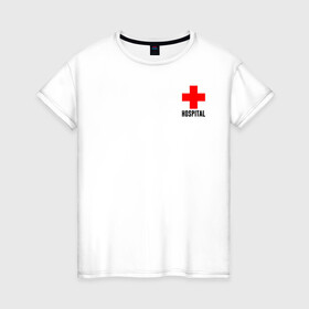 Женская футболка хлопок с принтом Hospital (TEXT) в Петрозаводске, 100% хлопок | прямой крой, круглый вырез горловины, длина до линии бедер, слегка спущенное плечо | hospital | больница | врач | госпиталь | доктор | крест | медицина