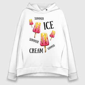 Женское худи Oversize хлопок с принтом ICE CREAM в Петрозаводске, френч-терри — 70% хлопок, 30% полиэстер. Мягкий теплый начес внутри —100% хлопок | боковые карманы, эластичные манжеты и нижняя кромка, капюшон на магнитной кнопке | Тематика изображения на принте: ice cream | summer | лето | мороженое | сочное | яркое