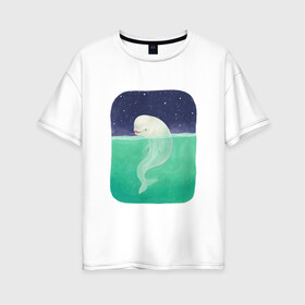 Женская футболка хлопок Oversize с принтом Белуха в Петрозаводске, 100% хлопок | свободный крой, круглый ворот, спущенный рукав, длина до линии бедер
 | арт | белуха | звезда | звёзды | море | ночное небо | ночь | океан | природа | рисунок