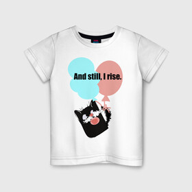 Детская футболка хлопок с принтом И все же, я поднимаюсь в Петрозаводске, 100% хлопок | круглый вырез горловины, полуприлегающий силуэт, длина до линии бедер | воздушный шарик | звери | кошка | надпись на английском | статус со смыслом | юмор