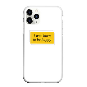 Чехол для iPhone 11 Pro матовый с принтом Я рожден для счастья  в Петрозаводске, Силикон |  | Тематика изображения на принте: happy | пафос | радость | счастье | фраза
