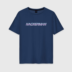 Женская футболка хлопок Oversize с принтом HACKERMAN в Петрозаводске, 100% хлопок | свободный крой, круглый ворот, спущенный рукав, длина до линии бедер
 | hackerman | kung fury | кунг фьюри | программист | хакер