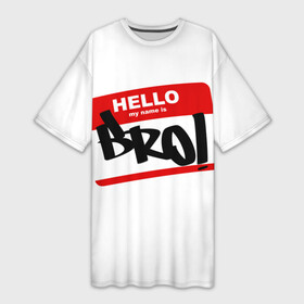 Платье-футболка 3D с принтом Bro в Петрозаводске,  |  | bro | brother | hello | myname | name | sticker | брат | братишка | братуха | братюня | бро | имя | привет | стикер
