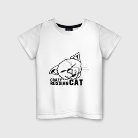 Детская футболка хлопок с принтом Crazy russian cat в Петрозаводске, 100% хлопок | круглый вырез горловины, полуприлегающий силуэт, длина до линии бедер | дикий | киска | кот | кошка | мурка | надпись | русский кот | сумасшедший