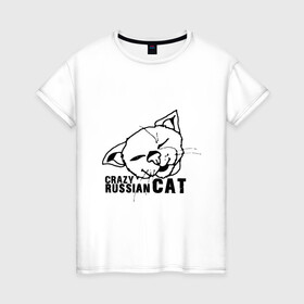 Женская футболка хлопок с принтом Crazy russian cat в Петрозаводске, 100% хлопок | прямой крой, круглый вырез горловины, длина до линии бедер, слегка спущенное плечо | дикий | киска | кот | кошка | мурка | надпись | русский кот | сумасшедший