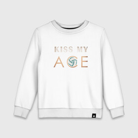 Детский свитшот хлопок с принтом Kiss My Ace в Петрозаводске, 100% хлопок | круглый вырез горловины, эластичные манжеты, пояс и воротник | ball | beach | game | sport | volley | volleyball | волейбол | волейболист | волейболистка | гол | игра | игрок | мяч | площадка | пляж | пляжный | победа | сетка | спорт | тренер | чемпион