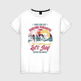 Женская футболка хлопок с принтом Surfing Paradise в Петрозаводске, 100% хлопок | прямой крой, круглый вырез горловины, длина до линии бедер, слегка спущенное плечо | paradise | surfing | волну | жизнь | поймай | рай | серфинг