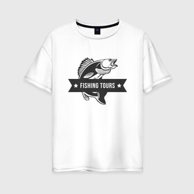 Женская футболка хлопок Oversize с принтом Fishing tours в Петрозаводске, 100% хлопок | свободный крой, круглый ворот, спущенный рукав, длина до линии бедер
 | fish | fishing | мужику | мужчине | на рыбалке | на рыбалку | рыба | рыбак | рыбакам | рыбаку | рыбалка | удочка