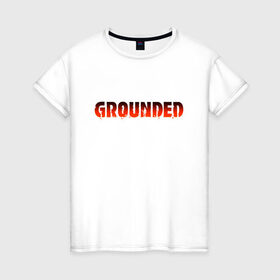 Женская футболка хлопок с принтом Grounded в Петрозаводске, 100% хлопок | прямой крой, круглый вырез горловины, длина до линии бедер, слегка спущенное плечо | gamers | games | xbox | иллюстрация