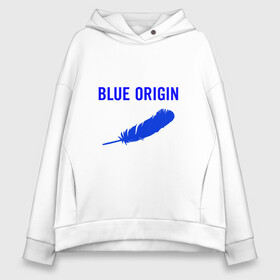 Женское худи Oversize хлопок с принтом Blue Origin logo перо в Петрозаводске, френч-терри — 70% хлопок, 30% полиэстер. Мягкий теплый начес внутри —100% хлопок | боковые карманы, эластичные манжеты и нижняя кромка, капюшон на магнитной кнопке | blue origin | logo | блю ориджин | логотип | перо