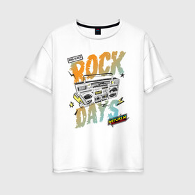 Женская футболка хлопок Oversize с принтом Rock Days в Петрозаводске, 100% хлопок | свободный крой, круглый ворот, спущенный рукав, длина до линии бедер
 | rock | rocker | бумбокс | иллюстрация | магнитола | музыка
