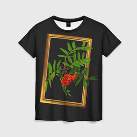 Женская футболка 3D с принтом ягоды рябины в золотой раме в Петрозаводске, 100% полиэфир ( синтетическое хлопкоподобное полотно) | прямой крой, круглый вырез горловины, длина до линии бедер | 3 сентября | костры рябин | осень | рябина | черный фон | ягоды