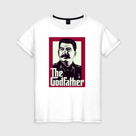 Женская футболка хлопок с принтом Сталин в Петрозаводске, 100% хлопок | прямой крой, круглый вырез горловины, длина до линии бедер, слегка спущенное плечо | godfather | вождь | коммунизм | крестный отец | социализм | ссср