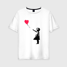 Женская футболка хлопок Oversize с принтом Balloon Girl в Петрозаводске, 100% хлопок | свободный крой, круглый ворот, спущенный рукав, длина до линии бедер
 | balloon girl | banksy | бэнкси | граффити | девочка с шариком | сердце