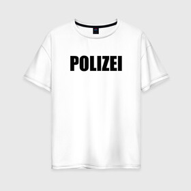 Женская футболка хлопок Oversize с принтом POLIZEI Полиция Надпись Черная в Петрозаводске, 100% хлопок | свободный крой, круглый ворот, спущенный рукав, длина до линии бедер
 | germany | германия | милиция | надпись | немецкая | сила | структуры | чб | швейцария