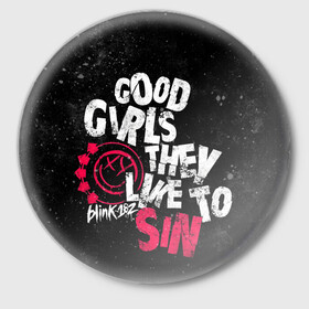 Значок с принтом Blink 182, Good Girl в Петрозаводске,  металл | круглая форма, металлическая застежка в виде булавки | punk | группы | музыка | панк
