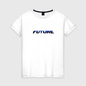 Женская футболка хлопок с принтом Будущее это ты в Петрозаводске, 100% хлопок | прямой крой, круглый вырез горловины, длина до линии бедер, слегка спущенное плечо | future | text | будущее | надпись | настоящее | прошлое