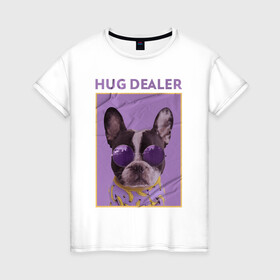 Женская футболка хлопок с принтом Hug Dealer.Дилер объятий в Петрозаводске, 100% хлопок | прямой крой, круглый вырез горловины, длина до линии бедер, слегка спущенное плечо | dealer | hug | hug dealer | дилер | дилер объятий | собака | французский бульдог