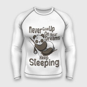 Мужской рашгард 3D с принтом никогда не отказывайся от своих мечтаний, продолжай спать в Петрозаводске,  |  | never give up | panda | животное | мишка | панда
